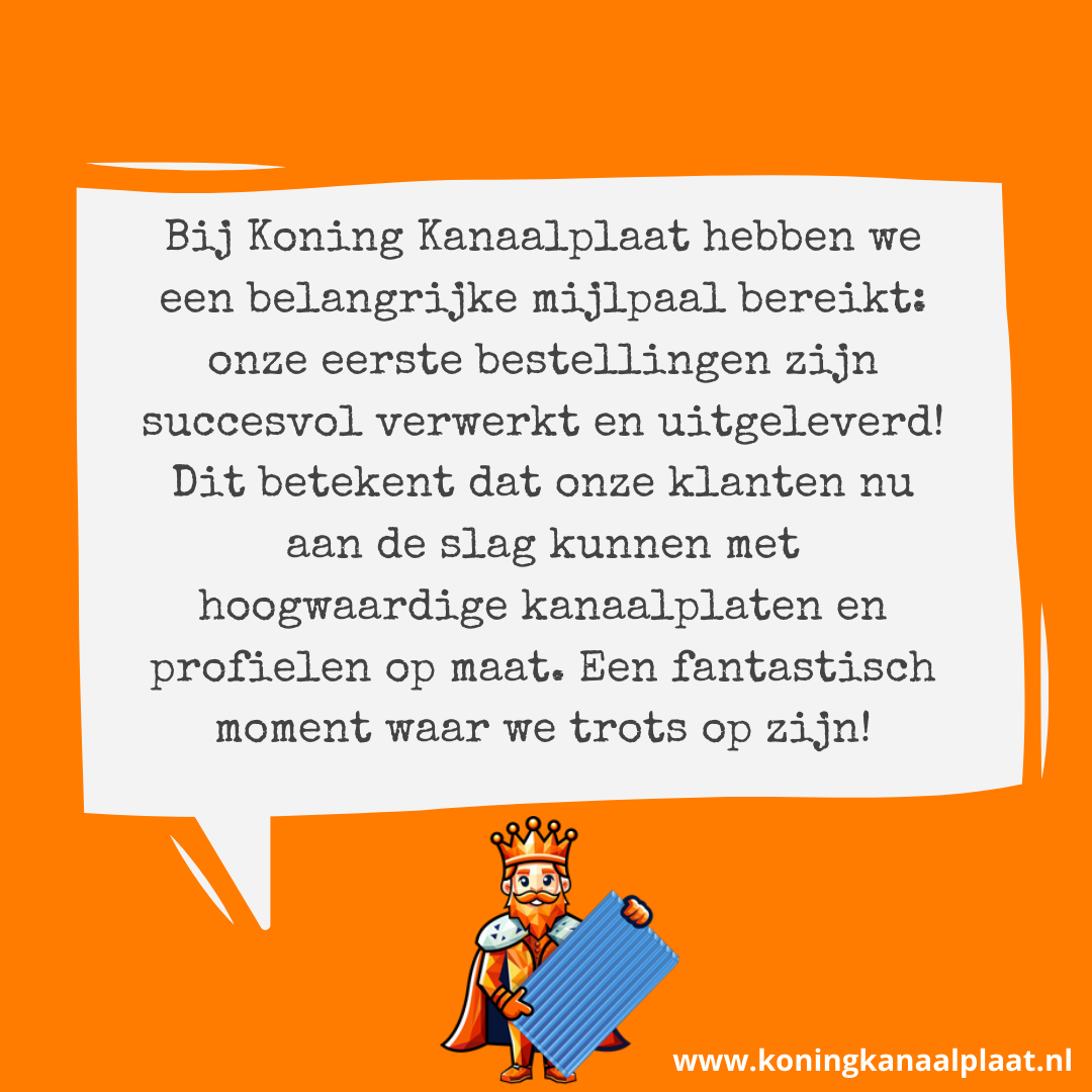 Onze eerste orders zijn uitgeleverd: Een mijlpaal voor Koning Kanaalplaat!